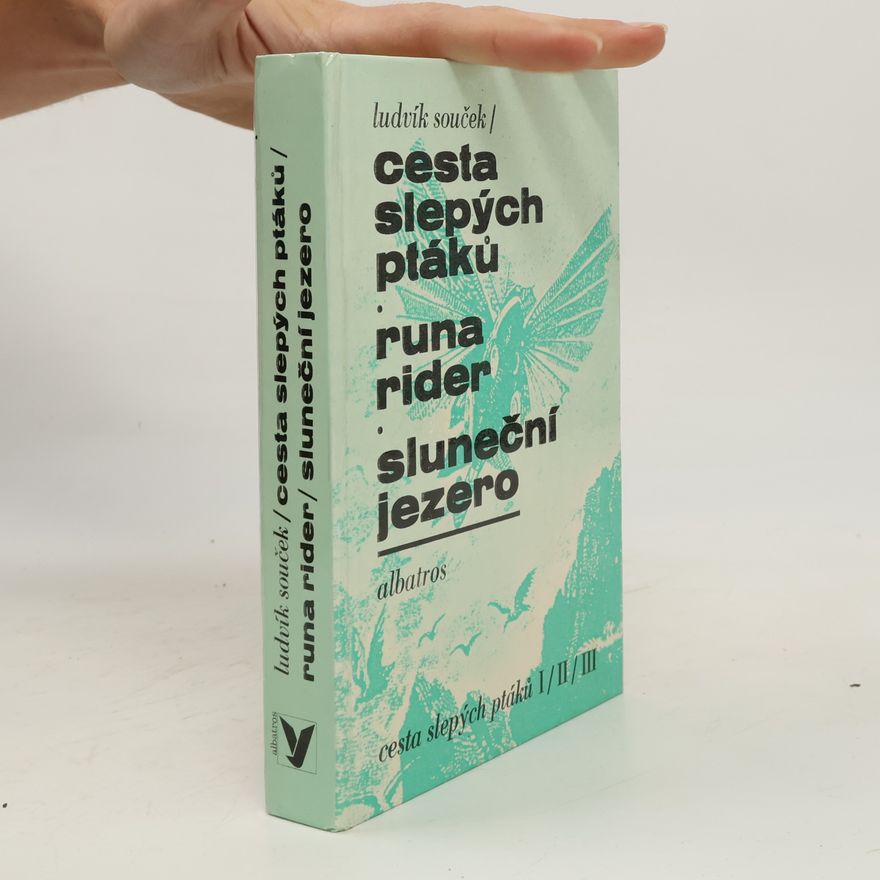 Ludvík Souček Cesta slepých ptáků. Runa rider. Sluneční jezero