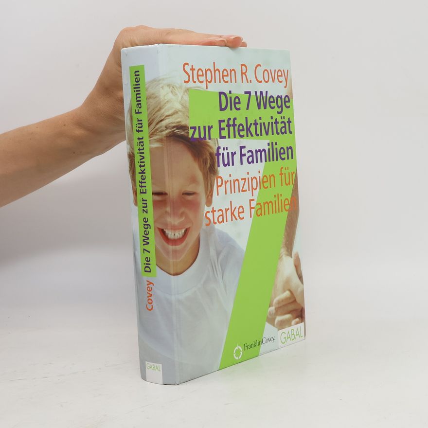 Stephen Covey Die 7 Wege zur Effektivität für Familien