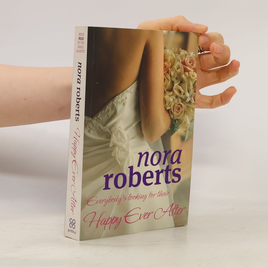 Nora Roberts The Bride Quartet - 4: Happy Ever After