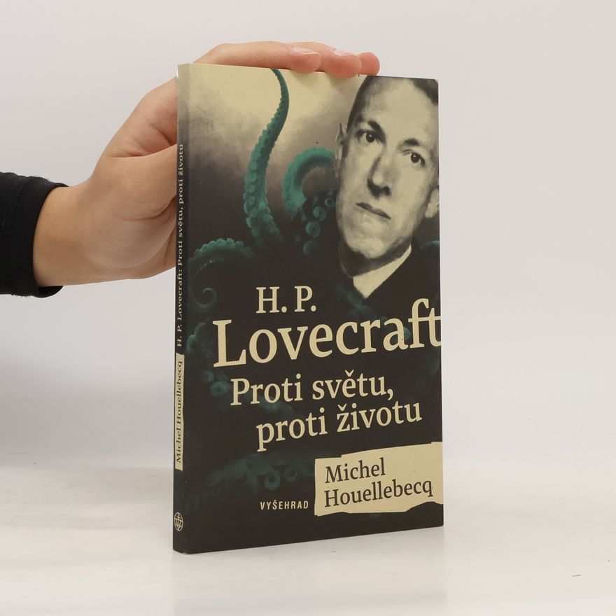 Michel Houellebecq H. P. Lovecraft Proti světu, proti životu