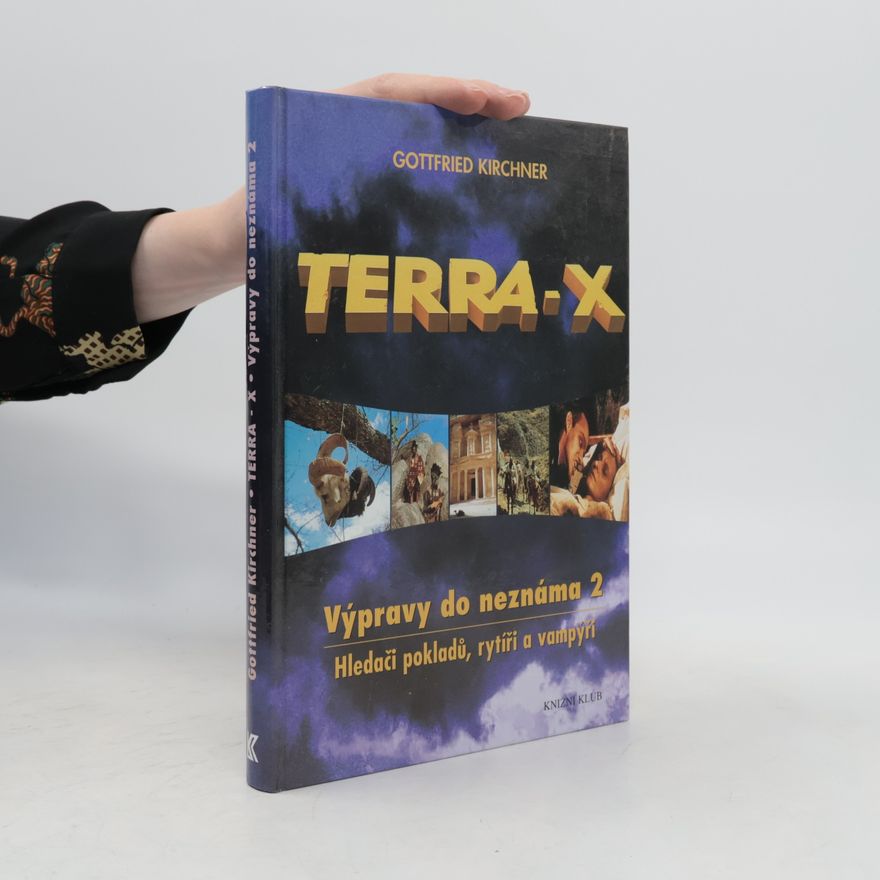 Gottfried Kirchner Terra-X. Výpravy do neznáma. Hledači pokladů, rytíři a vampýři