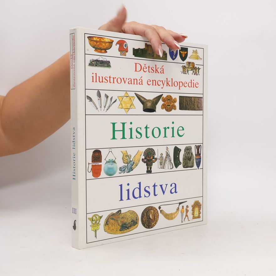 Kolektiv autorů Dětská ilustrovaná encyklopedie III. Historie lidstva