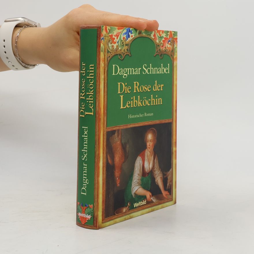 Dagmar Schnabel Die Rose der Leibköchin