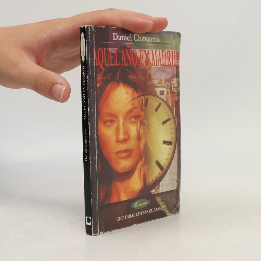 Daniel Chavarria La novela: Aquel Año en Madrid