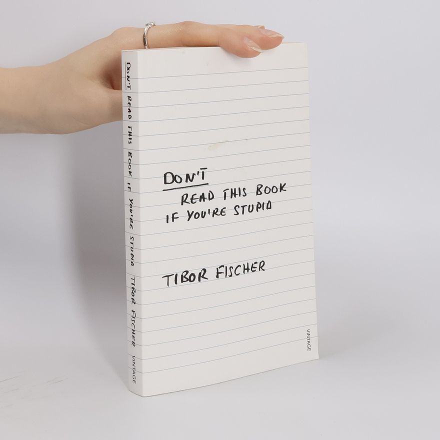 Tibor Fischer Don't read this book if you're stupid