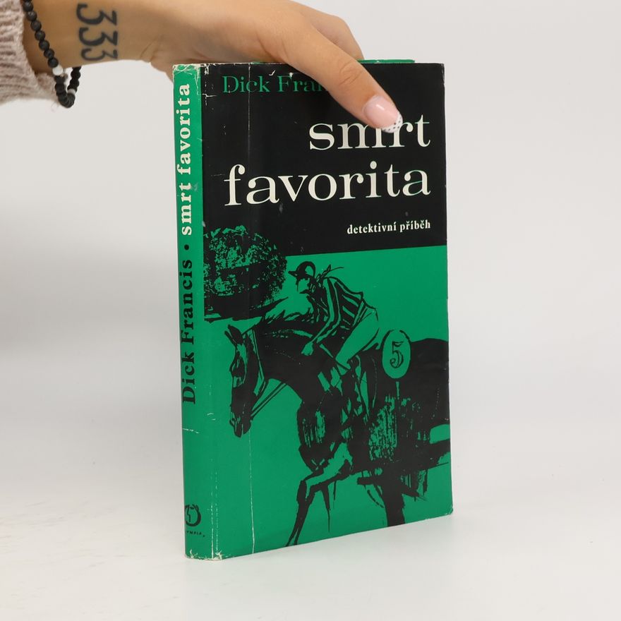 Dick Francis Smrt favorita. Detektivní příběh
