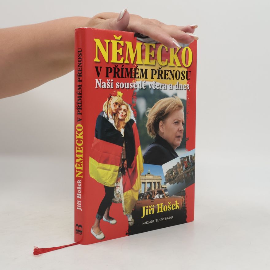 Jiří Hošek Německo v přímém přenosu. Naši sousedé včera a dnes