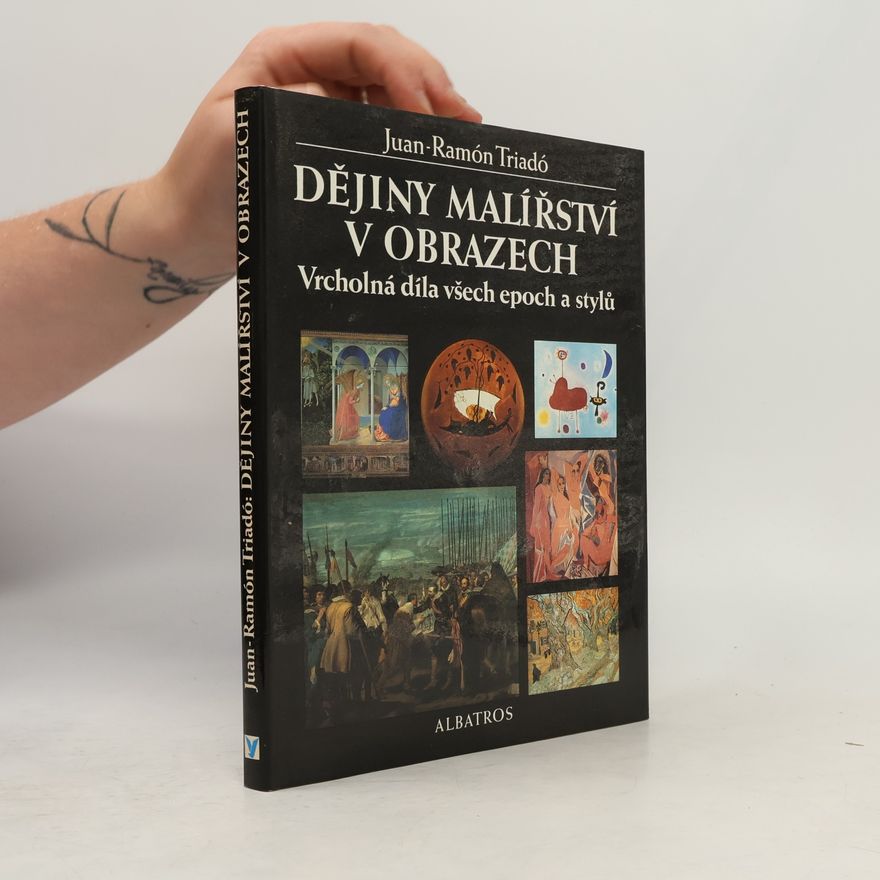Joan Ramon Triadó Dějiny malířství v obrazech : vrcholná díla všech epoch a stylů