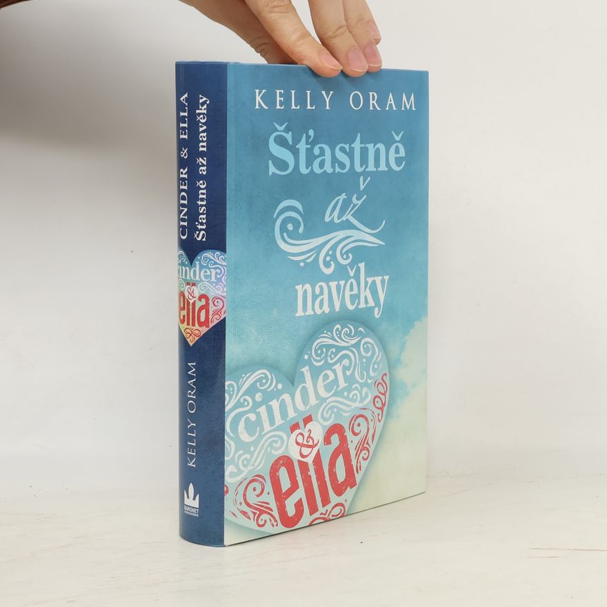 Kelly Oram Šťastně až navěky: Druhý díl série Cinder & Ella