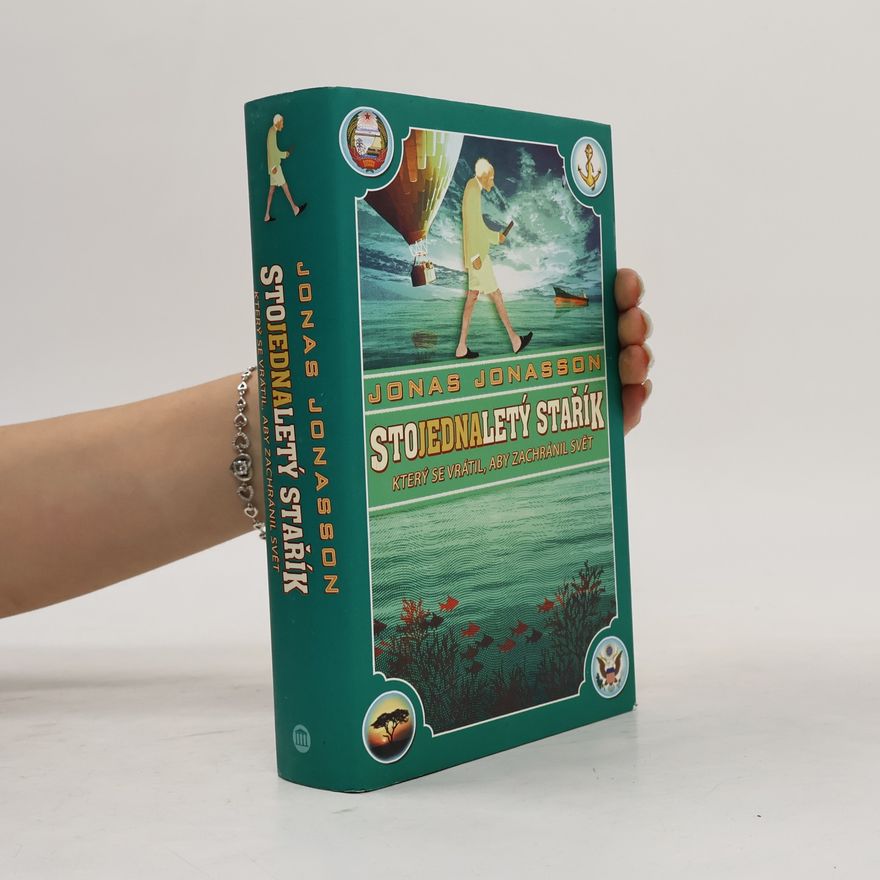 Jonas Jonasson Stojednaletý stařík, který se vrátil, aby zachránil svět