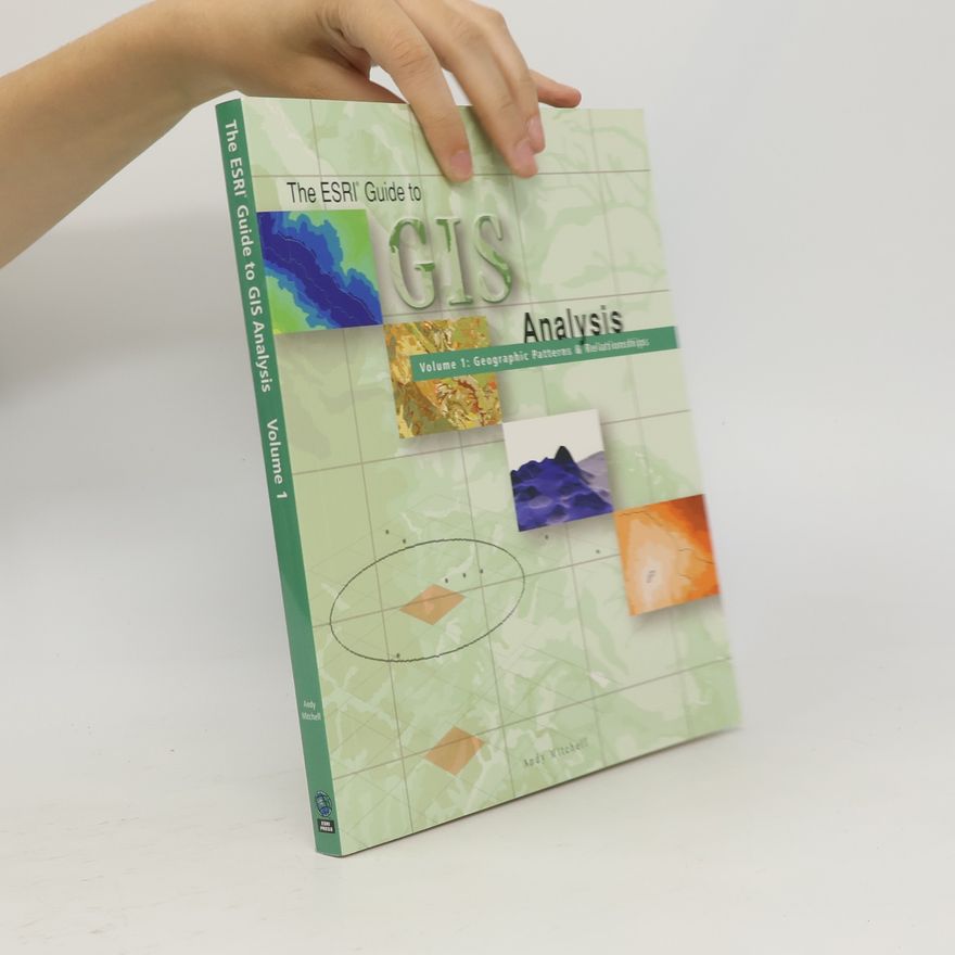 Andy Mitchell The ESRI guide to GIS analysis. 1, Geographic patterns & relationships