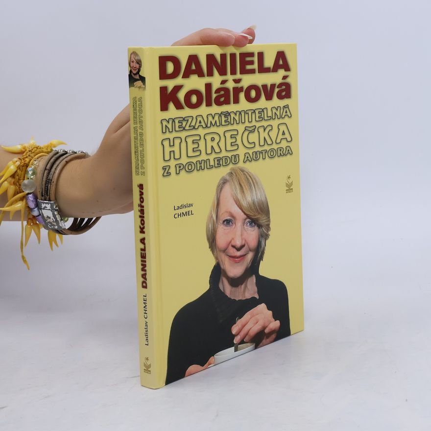 Ladislav Chmel Daniela Kolářová - Nezaměnitelná herečka