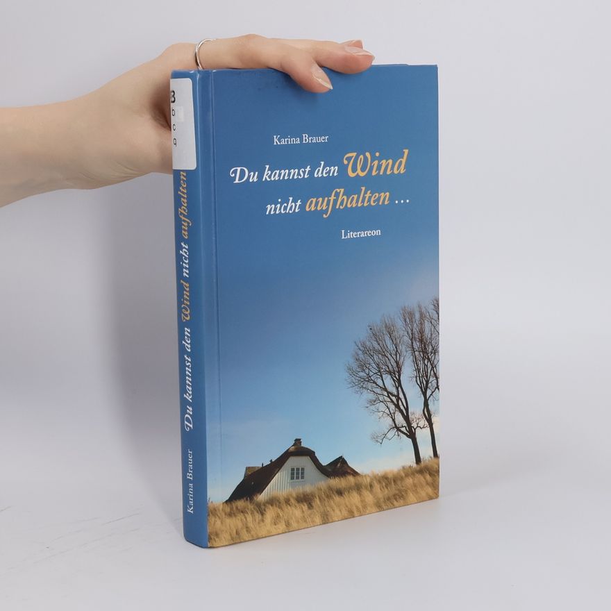 Karina Brauer Du kannst den Wind nicht aufhalten ...
