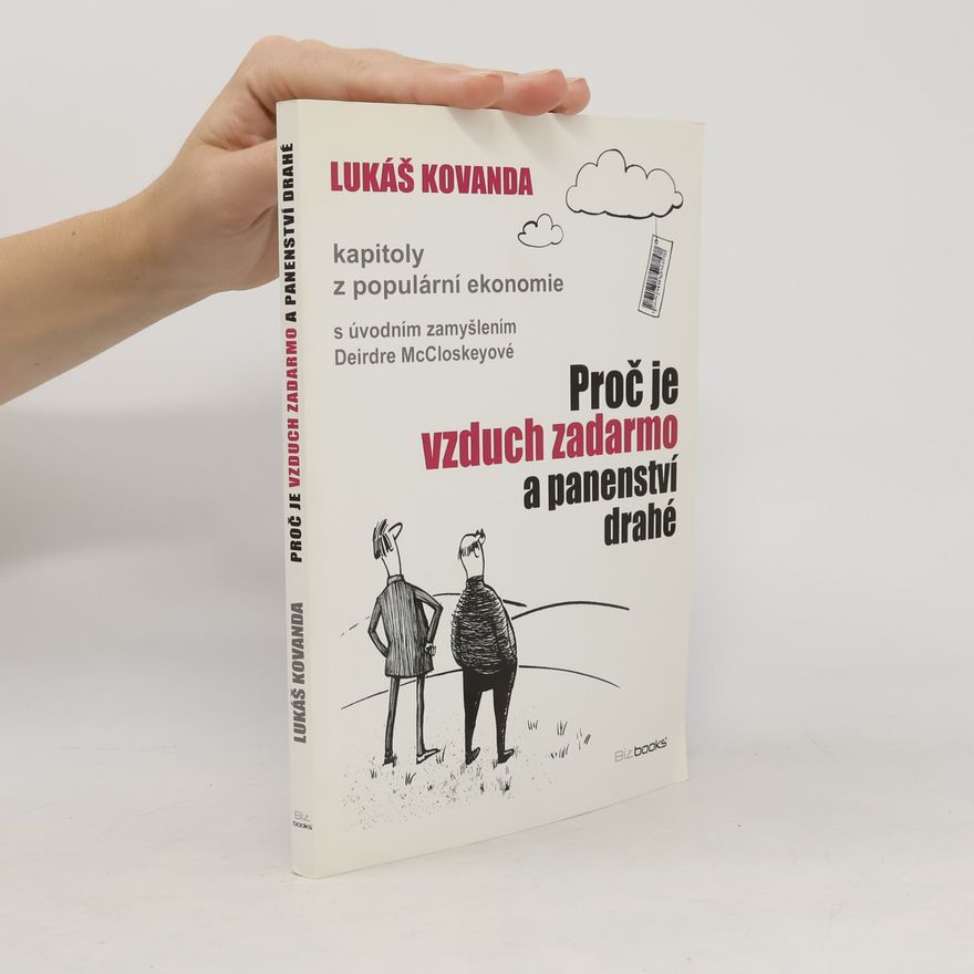 Lukáš Kovanda Proč je vzduch zadarmo a panenství drahé : kapitoly z populární ekonomie
