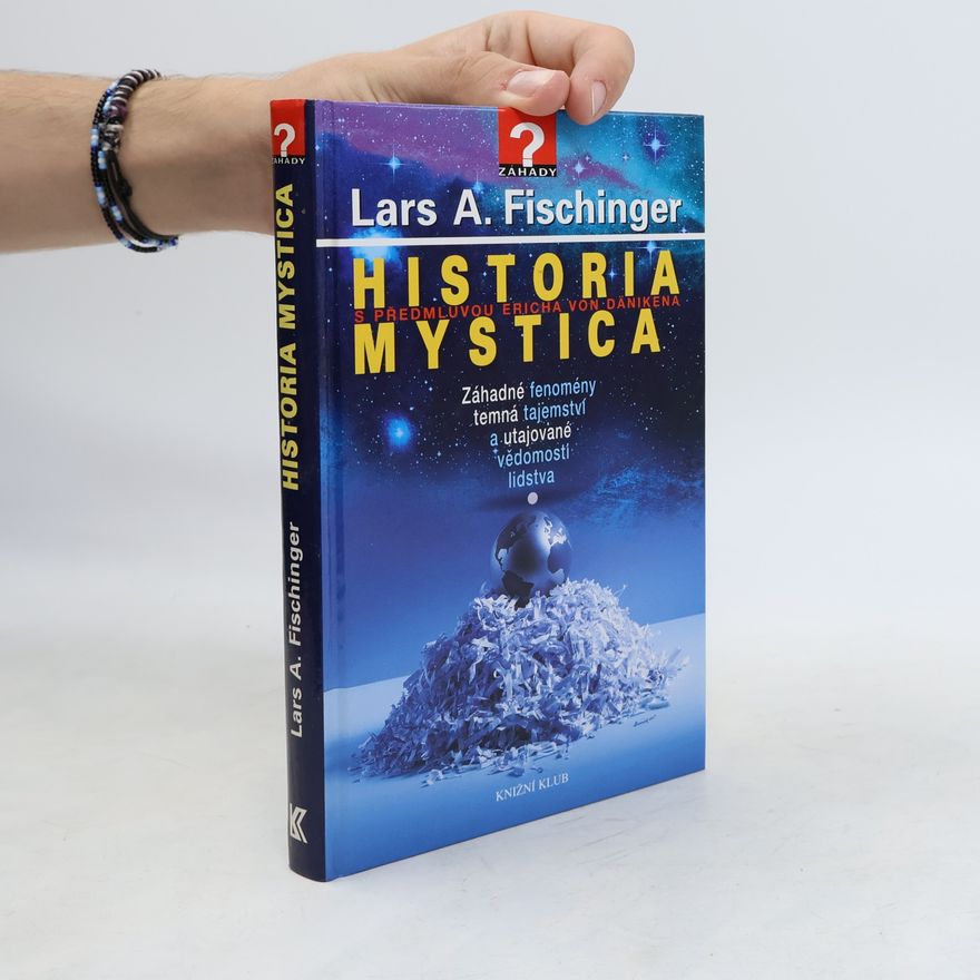Lars A. Fischinger Zakázaná historie : velká tajemství lidstva, aneb, co nám věda zamlčela