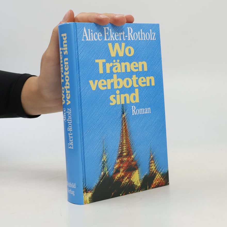 Alice Maria Ekert-Rotholz Wo Tränen verboten sind