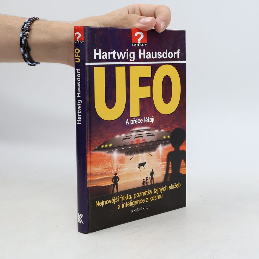 Hartwig Hausdorf UFO : a přece létají : nejnovější fakta, poznatky tajných služeb a inteligence z kosmu