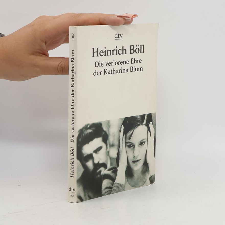 Heinrich Böll Die verlorene Ehre der Katharina Blum
