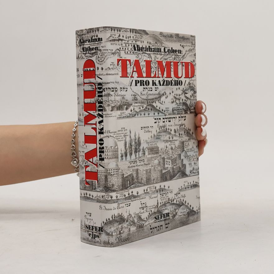 Abraham Cohen Talmud pro každého : historie, struktra a hlavní témata Talmudu