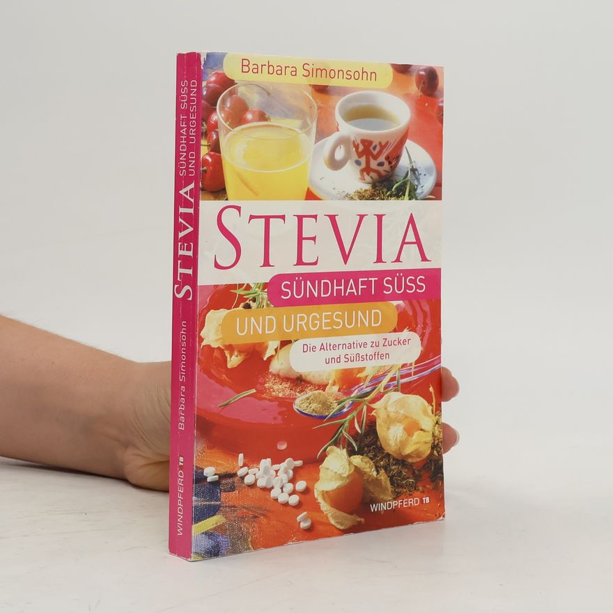 Barbara Simonsohn Stevia, sündhaft süß und urgesund