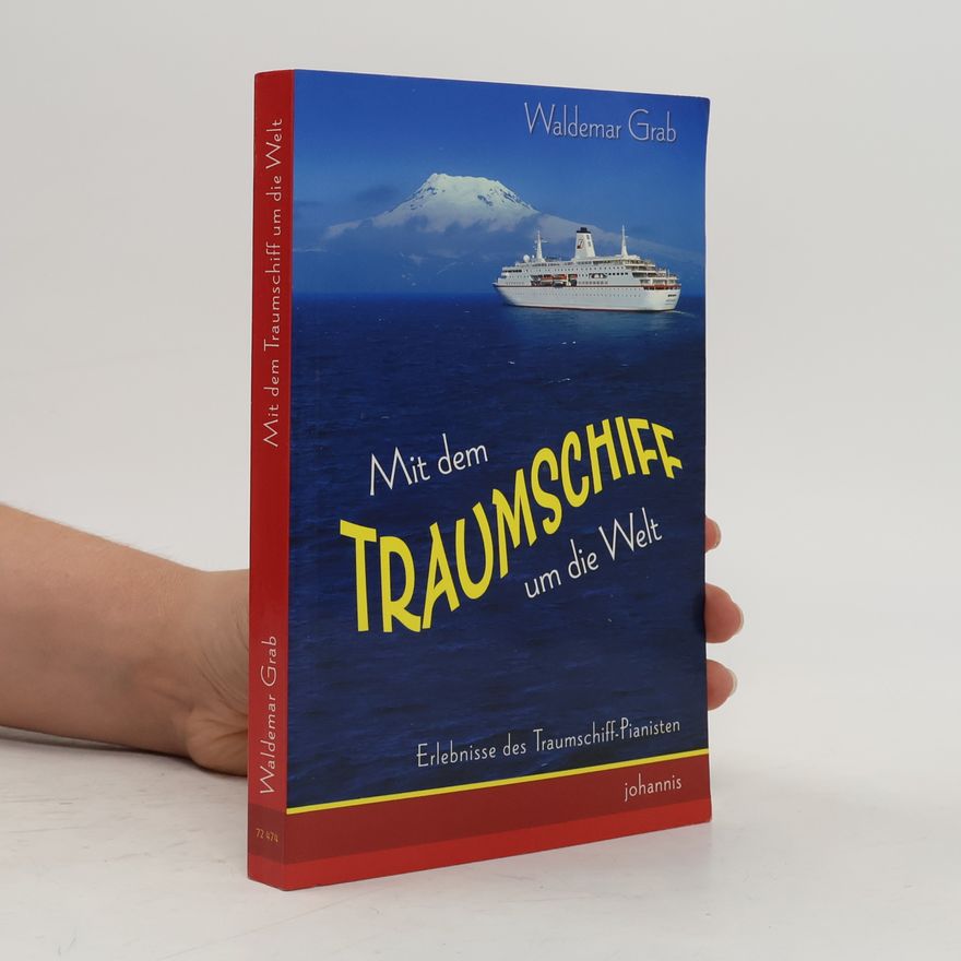 Waldemar Grab Mit dem Traumschiff um die Welt