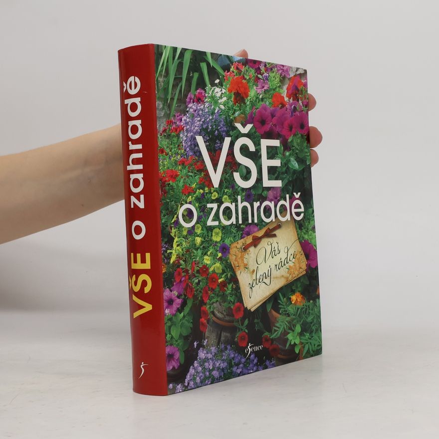 Hana Janáčková Vše o zahradě. Váš zelený rádce