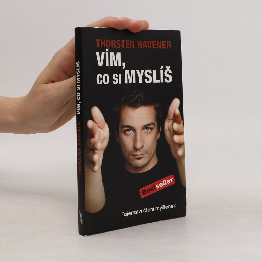Thorsten Havener Vím, co si myslíš : tajemství čtení myšlenek