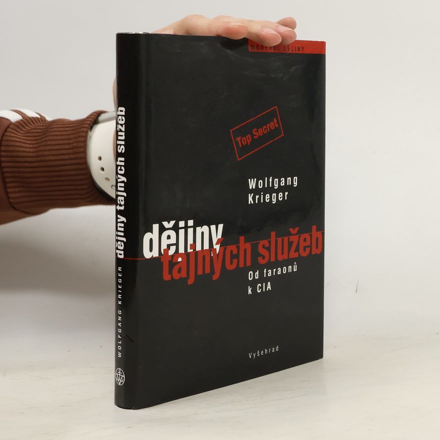 Wolfgang Krieger Dějiny tajných služeb - od faraonů k CIA