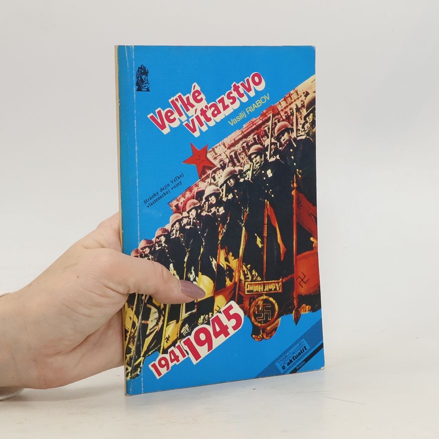 Vasilij Riabov Veľké víťazstvo 1941-1945