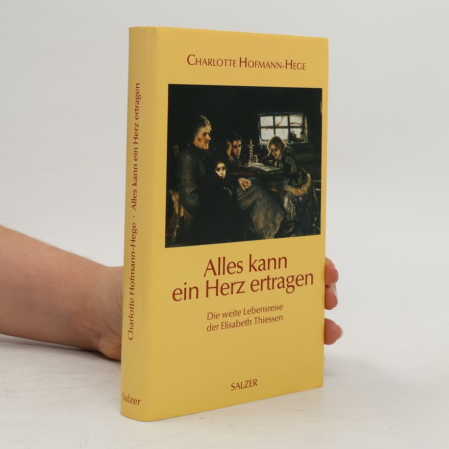 Charlotte Hofmann-Hege Alles kann ein Herz ertragen
