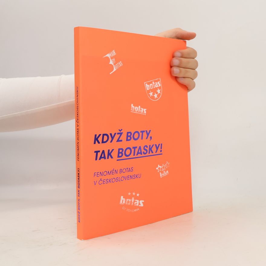 Kolektiv autorů Když boty, tak botasky! (Fenomén Botas v Československu)