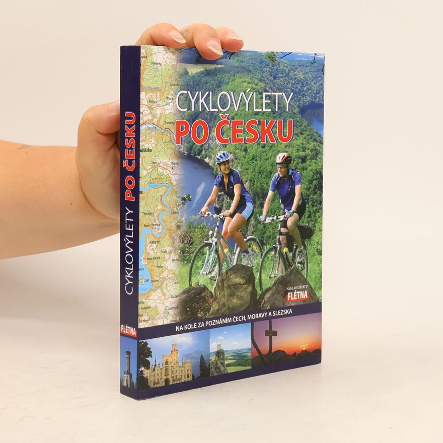 Čestmír Karpíšek Cyklovýlety po Česku : na kole za poznáním Čech, Moravy a Slezska
