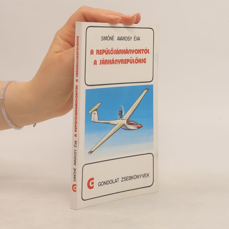 Éva Simoné Avarosy A repülősárkányoktól a sárkányrepülőkig