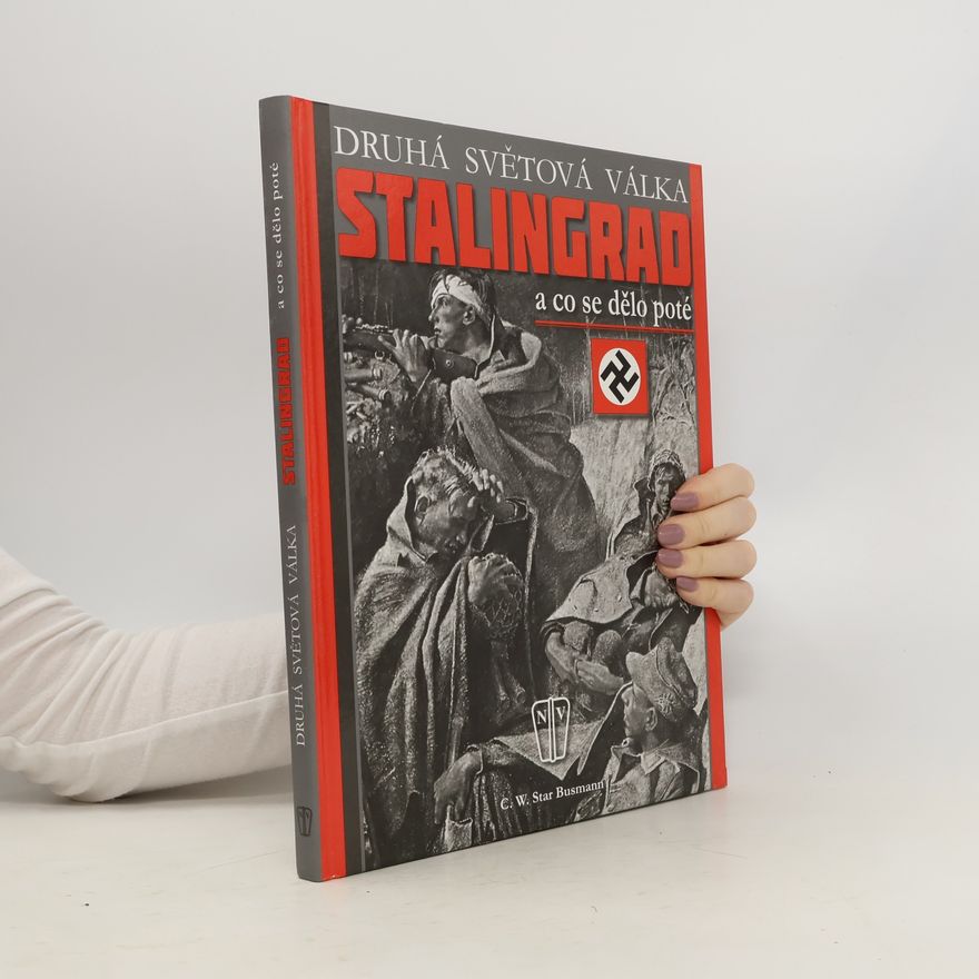 C. W. Cornelis Willem Star Busmann Stalingrad a co se dělo poté : druhá světová válka