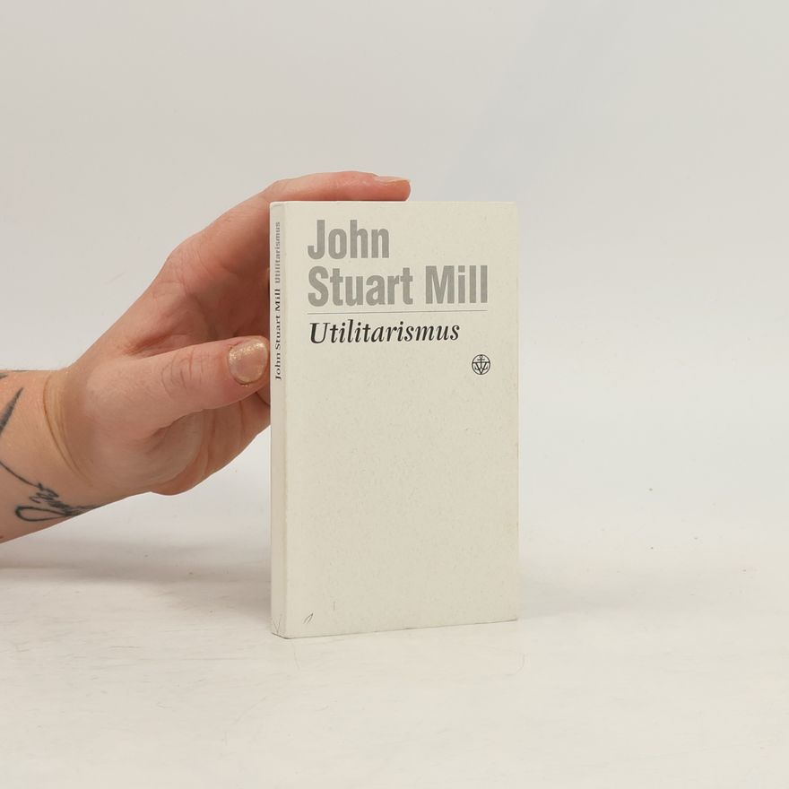 John Stuart Mill Utilitarismus