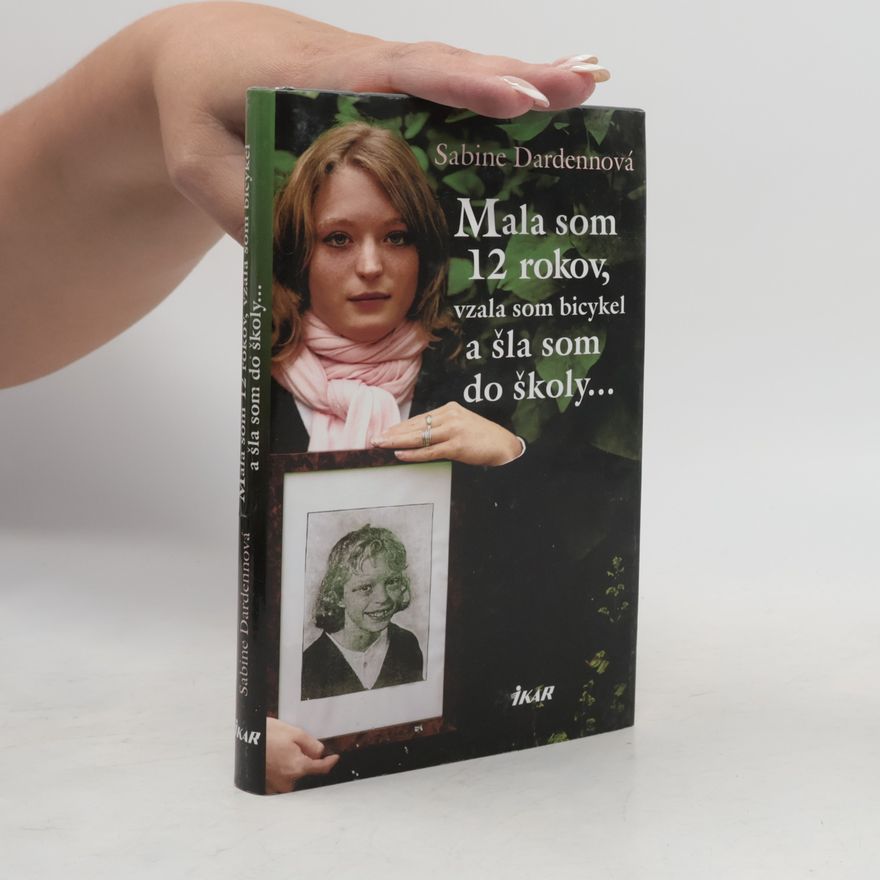 Sabine Dardenne Mala som 12 rokov, vzala som bicykel a šla som do školy...