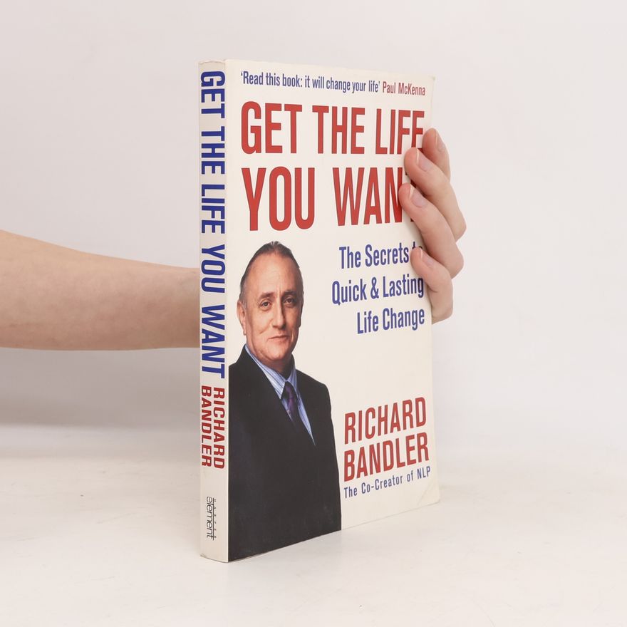 Richard Wayne Bandler Get the Life You Want