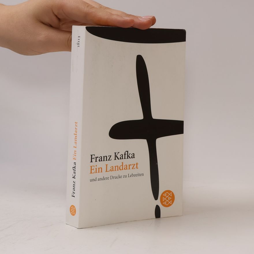 Franz Kafka Ein Landarzt und andere Drucke zu Lebzeiten