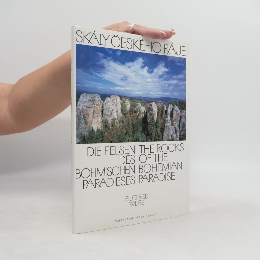 Siegfried Weiss Skály Českého ráje = Die Felsen des Böhmischen Paradieses = The Rocks of the Bohemian paradise