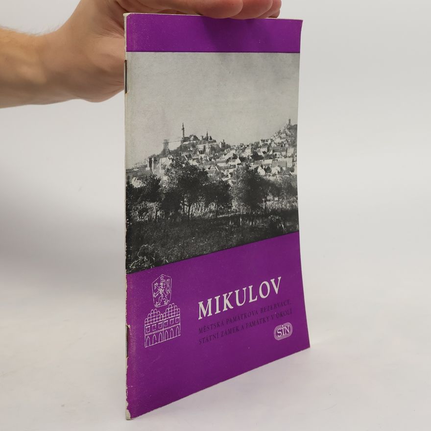 Jiří Kostka Mikulov : městská památková rezervace, státní zámek a památky v okolí