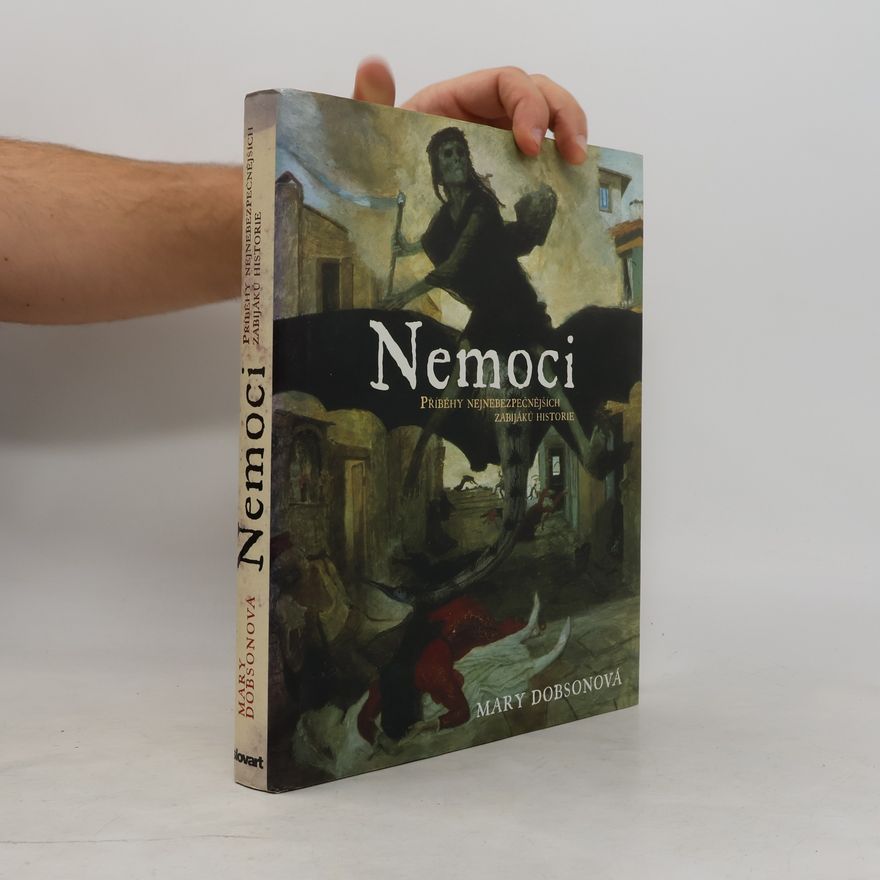 Mary J. Dobson Nemoci. Příběhy nejnebezpečnějších zabijáků historie