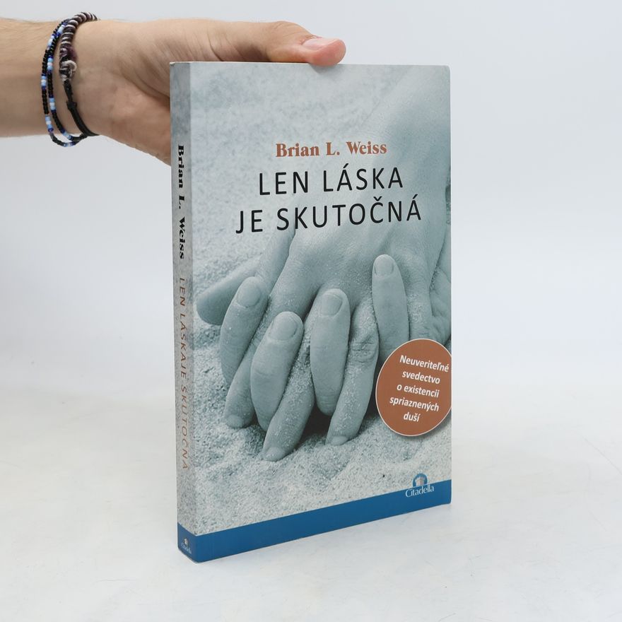Brian Weiss Len láska je skutočná