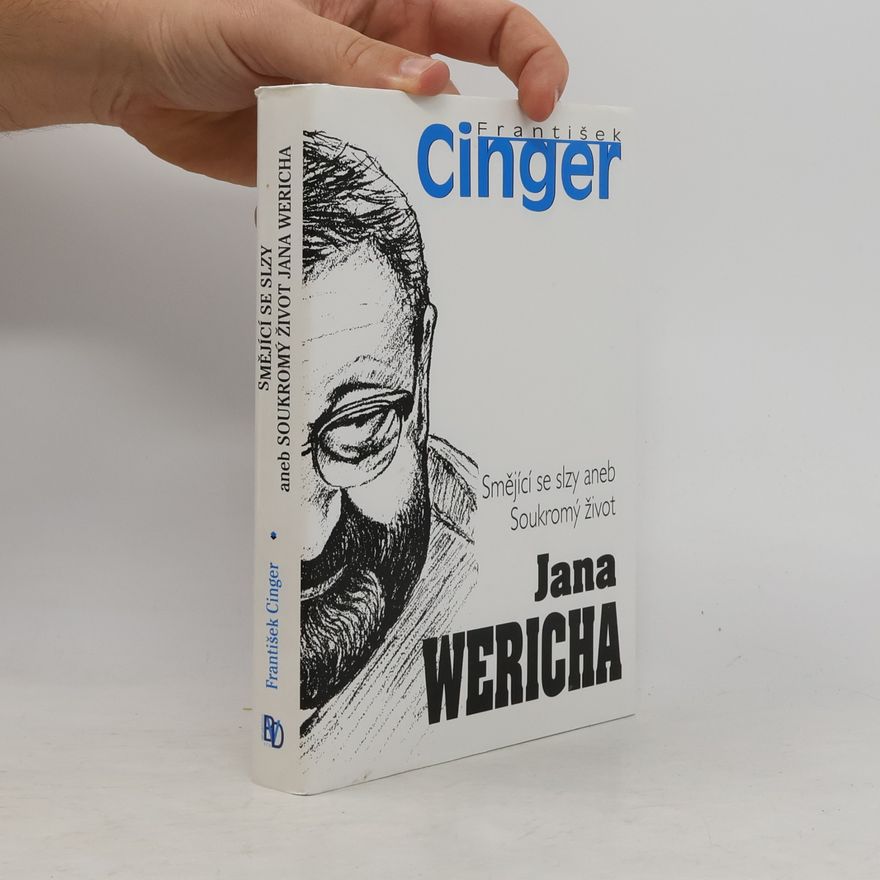 František Cinger Smějící se slzy, aneb, Soukromý život Jana Wericha