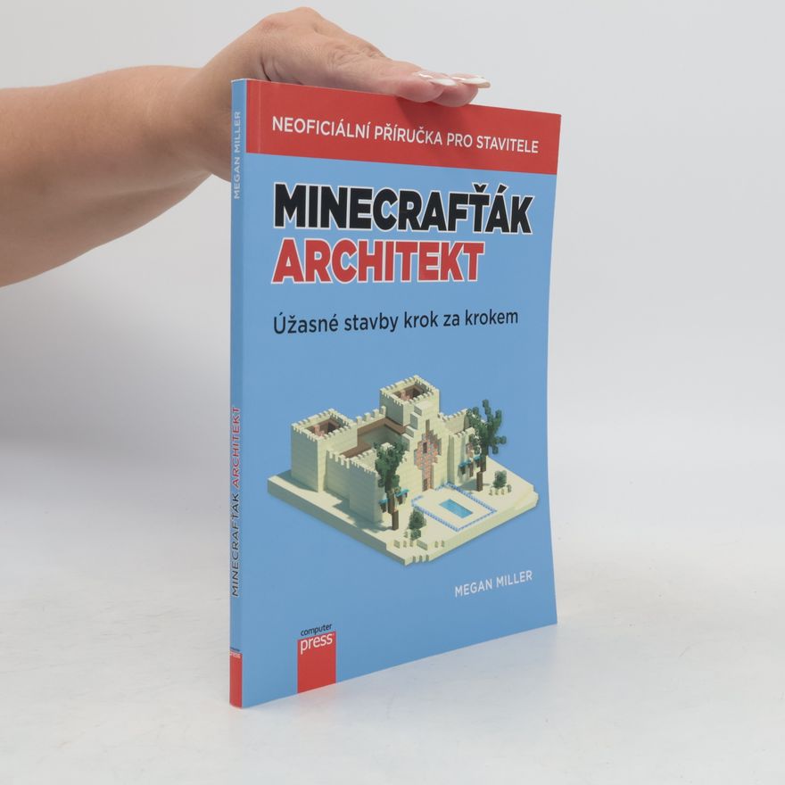 Megan Miller Minecrafťák architekt. Úžasné stavby krok za krokem