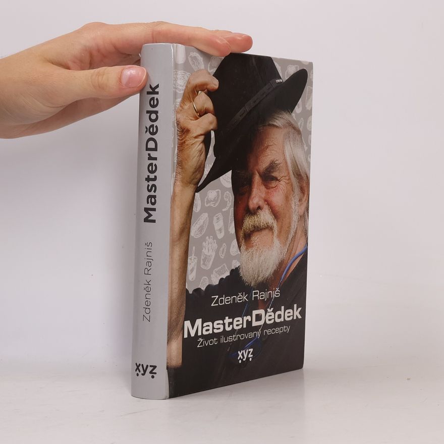 Zdeněk Rajniš MasterDědek - Život ilustrovaný recepty