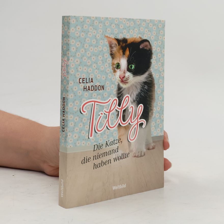 Celia Haddon Tilly - die Katze, die niemand haben wollte