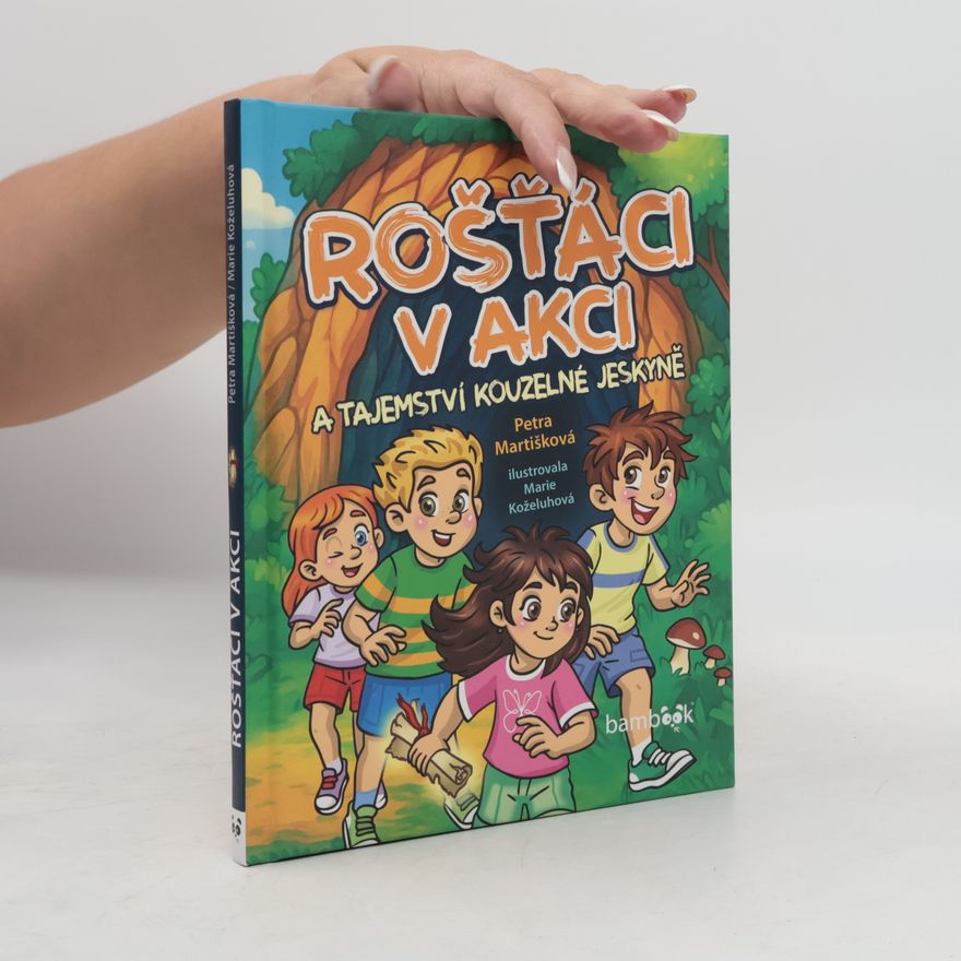 Marie Koželuhová Rošťáci v akci a tajemství kouzelné jeskyně