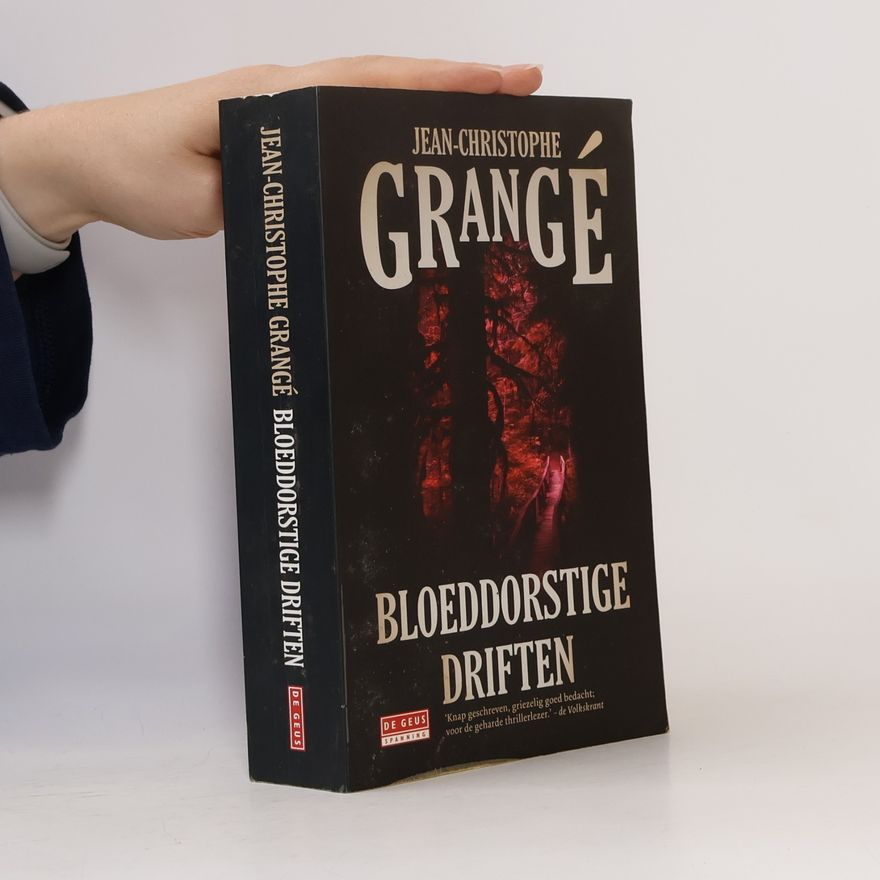 Jean-Christophe Grangé Bloeddorstige driften