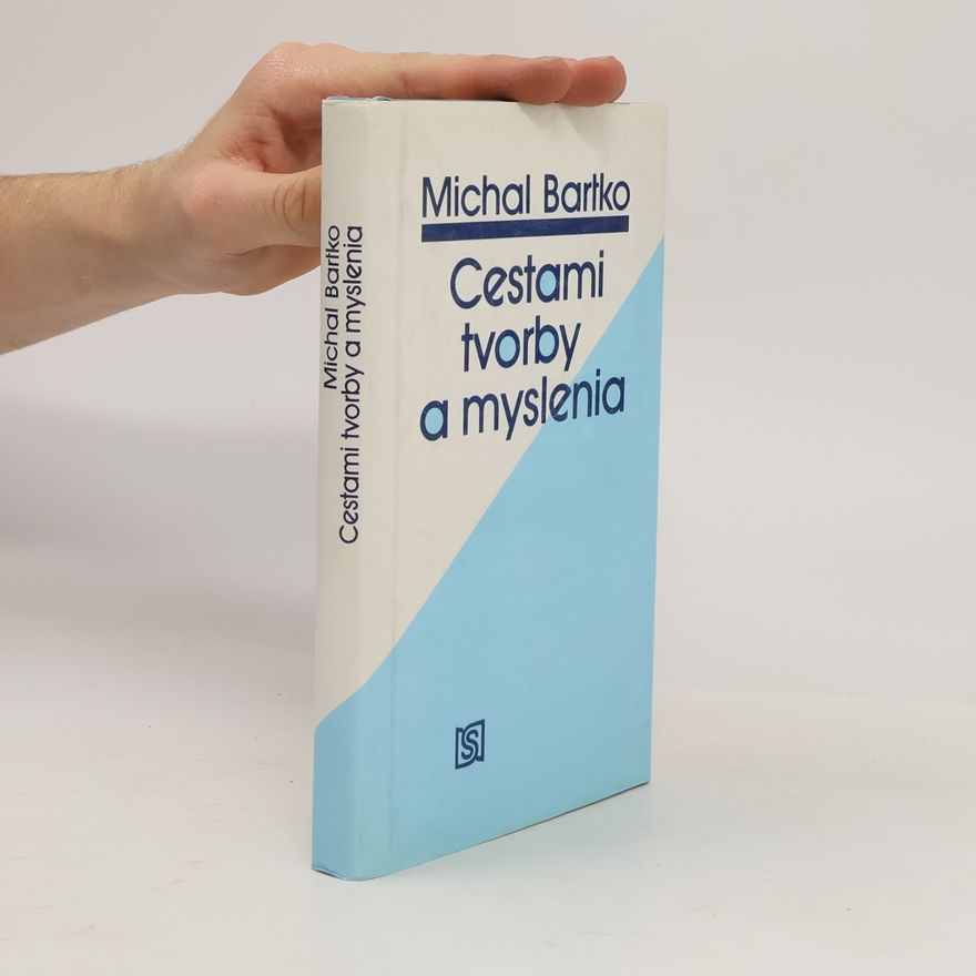 Michal Bartko Cestami tvorby a myslenia