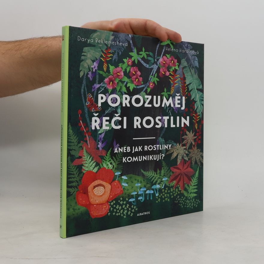 Dar‘ja Beklemeševa Porozuměj řeči rostlin, aneb, Jak rostliny komunikují?